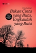 Bukan Cinta yang Buta, Engkaulah yang Buta